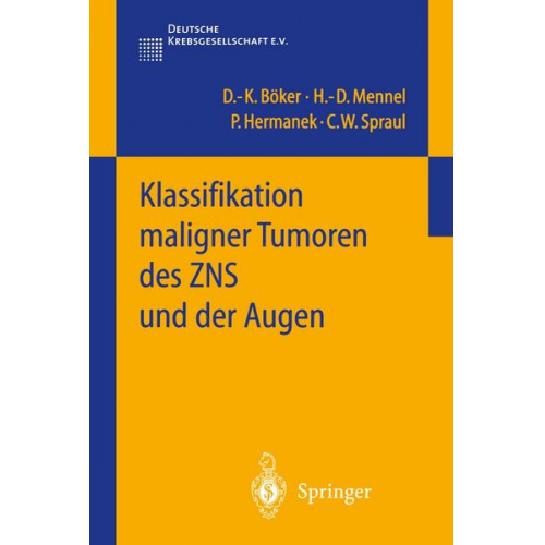 D.-K. Böker & H.-D. Mennel & P. Hermanek & C.W. Spraul - Klassifikation maligner Tumoren des ZNS und der Augen