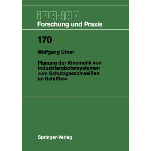 Wolfgang Utner - Planung der Kinematik von Industrierobotersystemen zum Schutzgasschweißen im Schiffbau