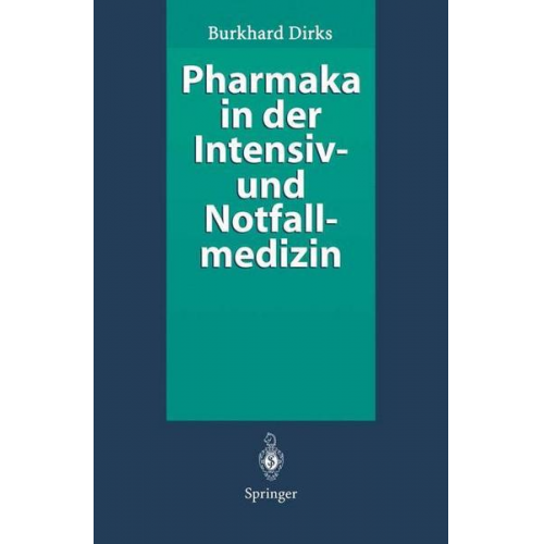 Burkhard Dirks - Pharmaka in der Intensiv- und Notfallmedizin