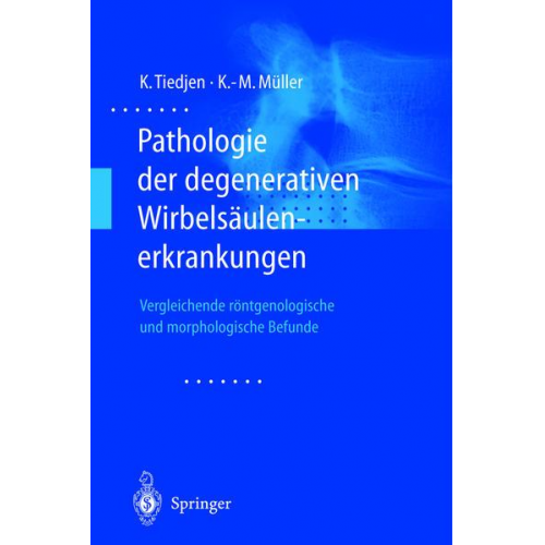 Kay Tiedjen & Klaus-Michael Müller - Pathologie der degenerativen Wirbelsäulenerkrankungen