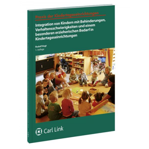 Rudolf Vogt - Integration von Kindern mit Behinderungen, Verhaltensschwierigkeiten und einem besonderen erzieherischen Bedarf in Kindertageseinrichtungen