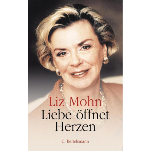 Liz Mohn - Liebe öffnet Herzen