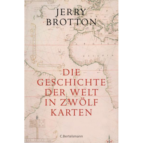 Jerry Brotton - Die Geschichte der Welt in zwölf Karten