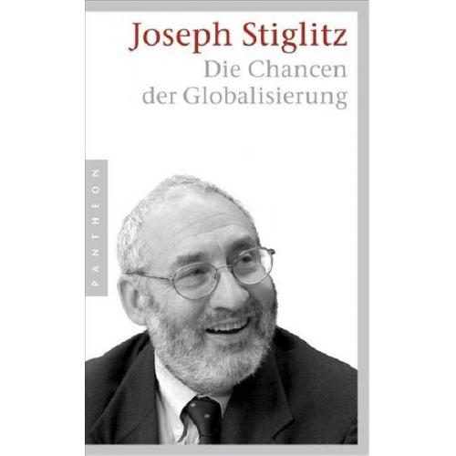 Joseph E. Stiglitz - Die Chancen der Globalisierung