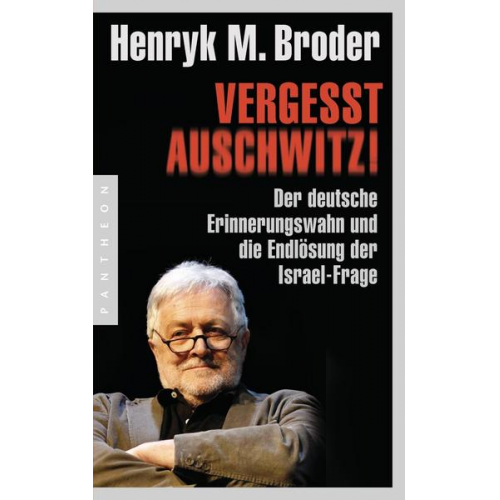 Henryk M. Broder - Vergesst Auschwitz!