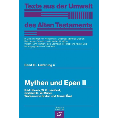 Karl Hecker & W.G. Lambert & Gerfrid G.W. Müller & Wolfram Soden & Ahmet Ünal - Texte aus der Umwelt des Alten Testaments, Bd 3: Weisheitstexte, Mythen und Epen / Mythen und Epen II