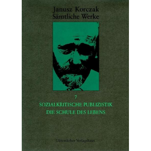 Janusz Korczak - Sämtliche Werke / Sozialkritische Publizistik. Die Schule des Lebens