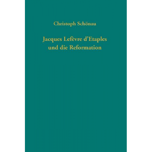 Christoph Schönau - Jacques Lefèvre d'Etaples und die Reformation