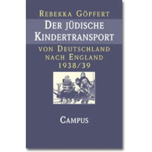 Rebekka Göpfert - Der jüdische Kindertransport von Deutschland nach England 1938/39