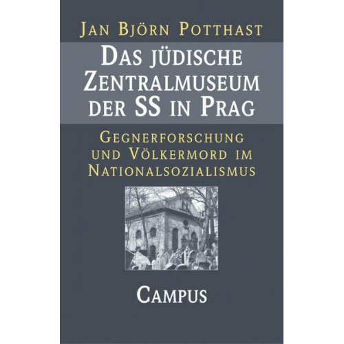 Jan Björn Potthast - Das jüdische Zentralmuseum der SS in Prag