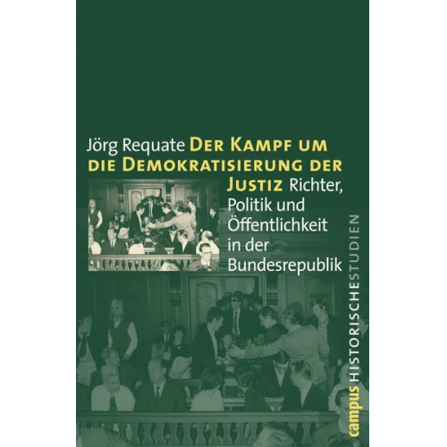 Jörg Requate - Der Kampf um die Demokratisierung der Justiz