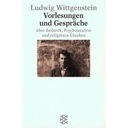 Ludwig Wittgenstein - Vorlesungen und Gespräche über Ästhetik, Psychoanalyse und religiösen Glauben