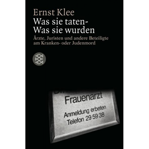 Ernst Klee - Was sie taten - Was sie wurden