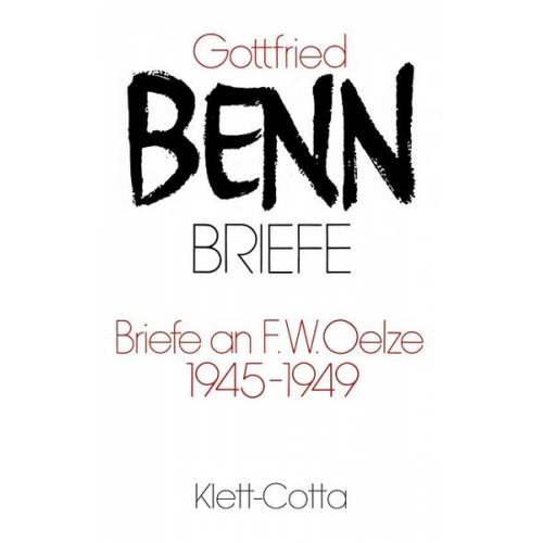 Gottfried Benn - Briefe an F. W. Oelze 1945-1949