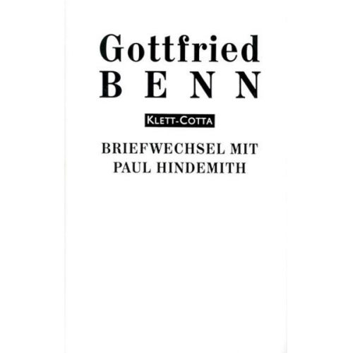 Gottfried Benn - Briefe 3. Briefwechsel mit Paul Hindemith