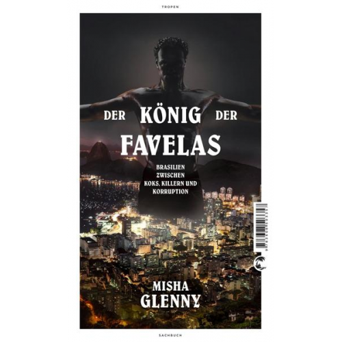 Misha Glenny - Der König der Favelas