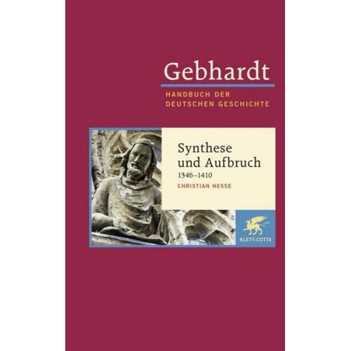 Christian Hesse - Gebhardt Handbuch der Deutschen Geschichte / Synthese und Aufbruch (1346-1410)