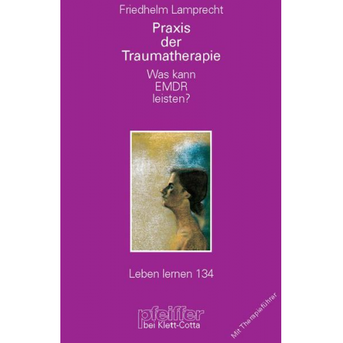 Friedhelm Lamprecht - Praxis der Traumatherapie