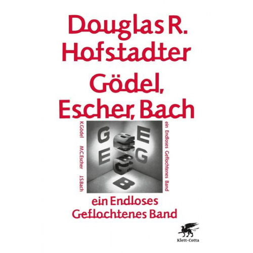 Douglas Hofstadter - Gödel, Escher, Bach - ein Endloses Geflochtenes Band