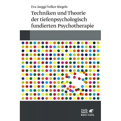 Eva Jaeggi & Volker Riegels - Techniken und Theorien der tiefenpsychologisch fundierten Psychotherapie