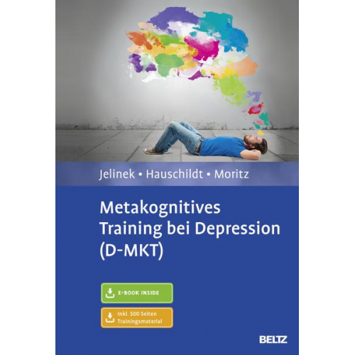 Lena Jelinek & Marit Hauschildt & Steffen Moritz - Metakognitives Training bei Depression (D-MKT)