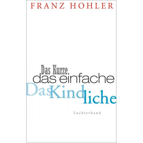 Franz Hohler - Das Kurze. Das Einfache. Das Kindliche.