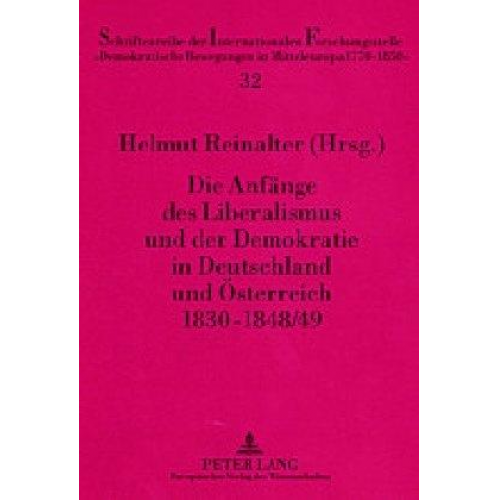 Die Anfänge des Liberalismus und der Demokratie in Deutschland und Österreich 1830-1848/49