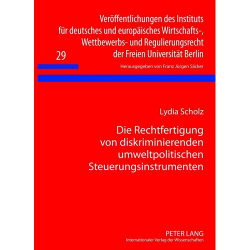 Lydia Scholz - Die Rechtfertigung von diskriminierenden umweltpolitischen Steuerungsinstrumenten