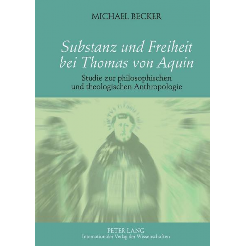 Michael Becker - Substanz und Freiheit bei Thomas von Aquin