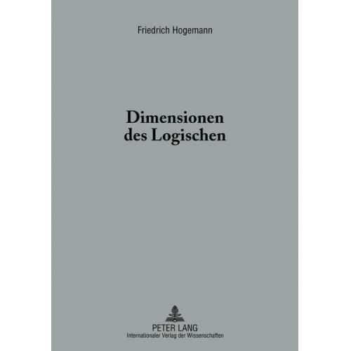 Friedrich Hogemann - Dimensionen des Logischen