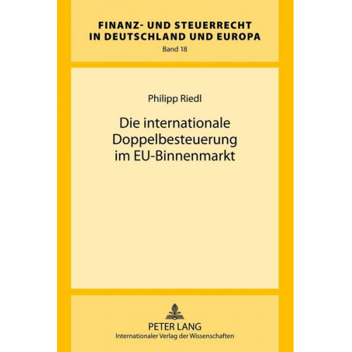 Philipp Riedl - Die internationale Doppelbesteuerung im EU-Binnenmarkt