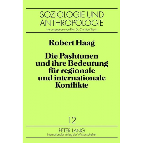 Robert Haag - Die Pashtunen und ihre Bedeutung für regionale und internationale Konflikte