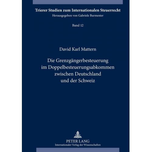 David Mattern - Die Grenzgängerbesteuerung im Doppelbesteuerungsabkommen zwischen Deutschland und der Schweiz