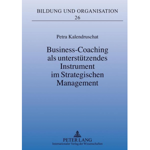 Petra Kalendruschat - Business-Coaching als unterstützendes Instrument im Strategischen Management