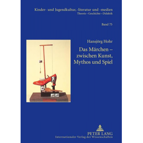 Hansjörg Hohr - Das Märchen – zwischen Kunst, Mythos und Spiel