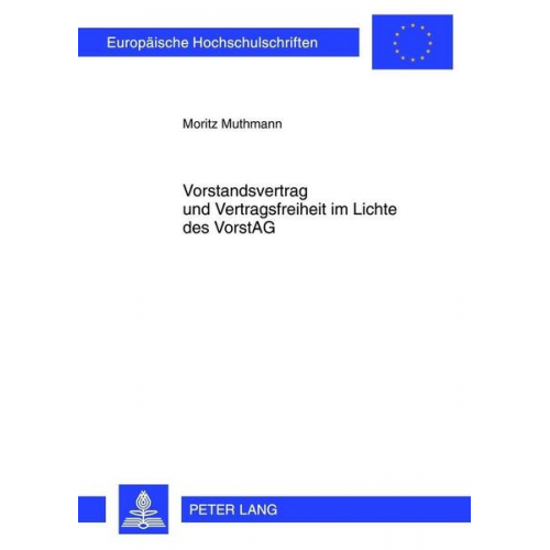 Moritz Muthmann - Vorstandsvertrag und Vertragsfreiheit im Lichte des VorstAG