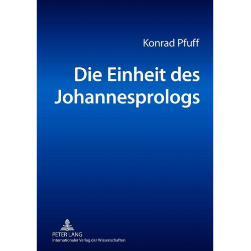 Konrad Pfuff - Die Einheit des Johannesprologs