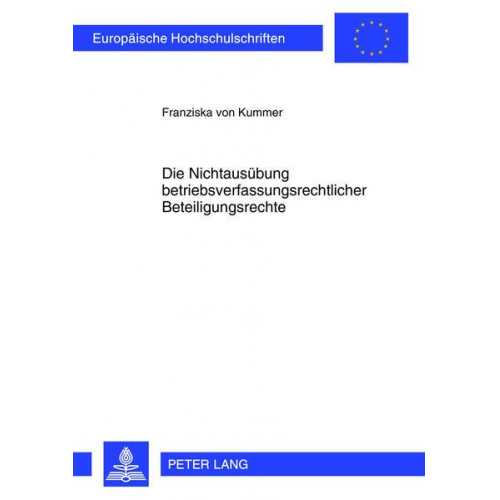 Franziska Kummer - Die Nichtausübung betriebsverfassungsrechtlicher Beteiligungsrechte