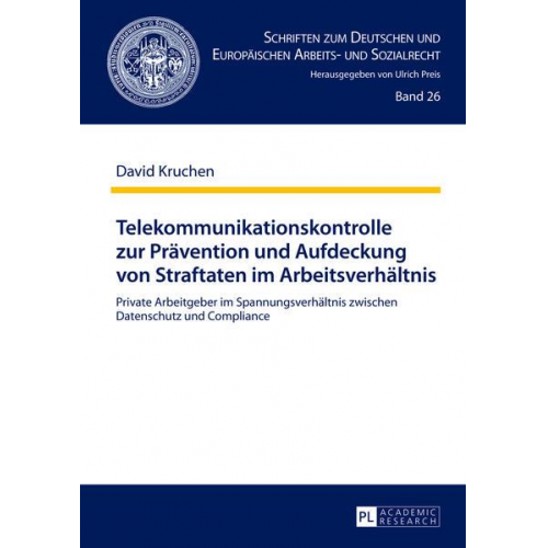 David Kruchen - Telekommunikationskontrolle zur Prävention und Aufdeckung von Straftaten im Arbeitsverhältnis