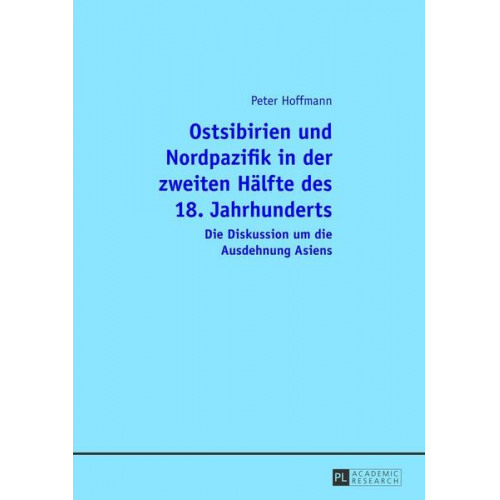 Peter Hoffmann - Ostsibirien und Nordpazifik in der zweiten Hälfte des 18. Jahrhunderts