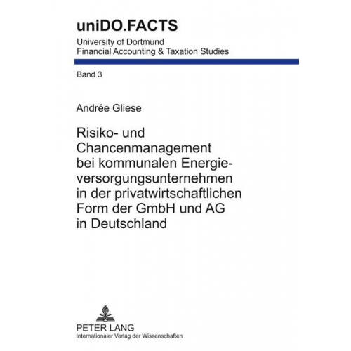 Andrée Gliese - Risiko- und Chancenmanagement bei kommunalen Energieversorgungsunternehmen in der privatwirtschaftlichen Form der GmbH und AG in Deutschland