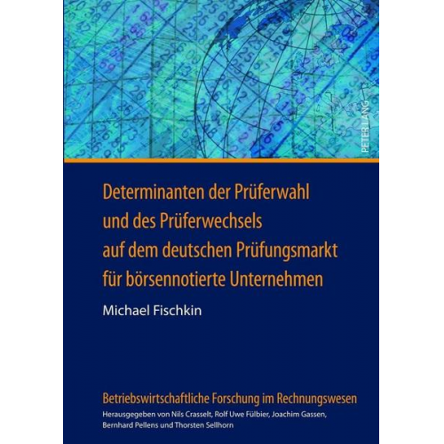 Michael Fischkin - Determinanten der Prüferwahl und des Prüferwechsels auf dem deutschen Prüfungsmarkt für börsennotierte Unternehmen