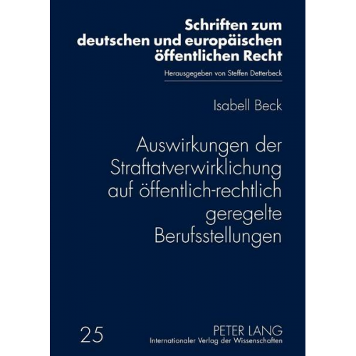 Isabell Beck - Auswirkungen der Straftatverwirklichung auf öffentlich-rechtlich geregelte Berufsstellungen