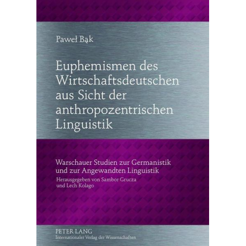 Pawel Bak - Euphemismen des Wirtschaftsdeutschen aus Sicht der anthropozentrischen Linguistik