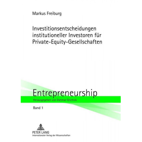 Markus Freiburg - Investitionsentscheidungen institutioneller Investoren für Private-Equity-Gesellschaften