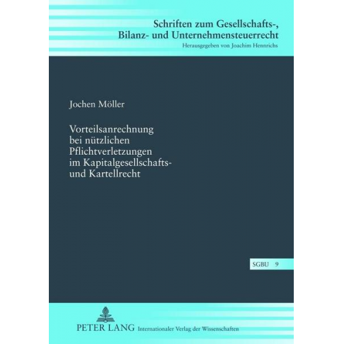 Jochen Möller - Vorteilsanrechnung bei nützlichen Pflichtverletzungen im Kapitalgesellschafts- und Kartellrecht