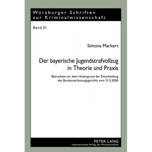 Simona Markert - Der bayerische Jugendstrafvollzug in Theorie und Praxis