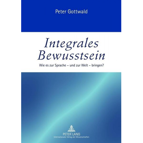 Peter Gottwald - Integrales Bewusstsein