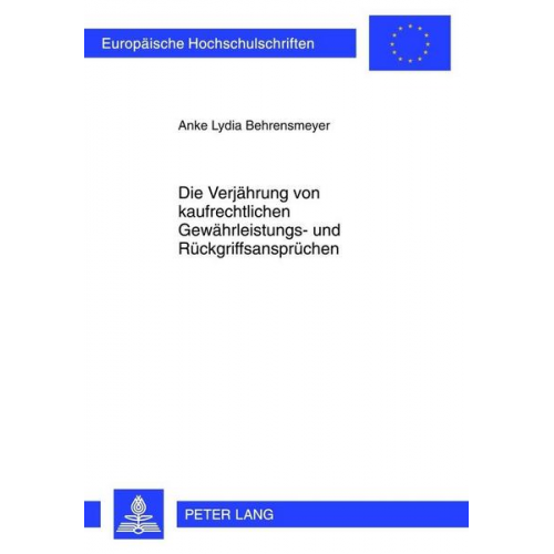 Anke Lydia Behrensmeyer - Die Verjährung von kaufrechtlichen Gewährleistungs- und Rückgriffsansprüchen