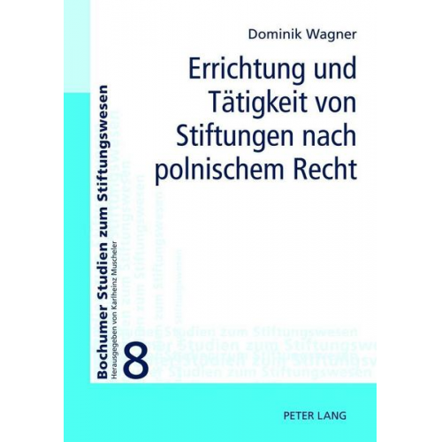 Dominik Wagner - Errichtung und Tätigkeit von Stiftungen nach polnischem Recht